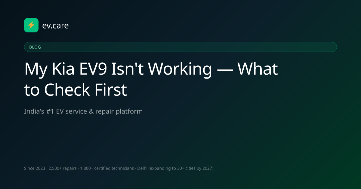 My Kia EV9 Isn't Working — What to Check First · ev.care