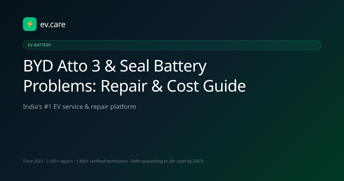 BYD Atto 3 & Seal Battery Problems: Repair & Cost Guide · ev.care