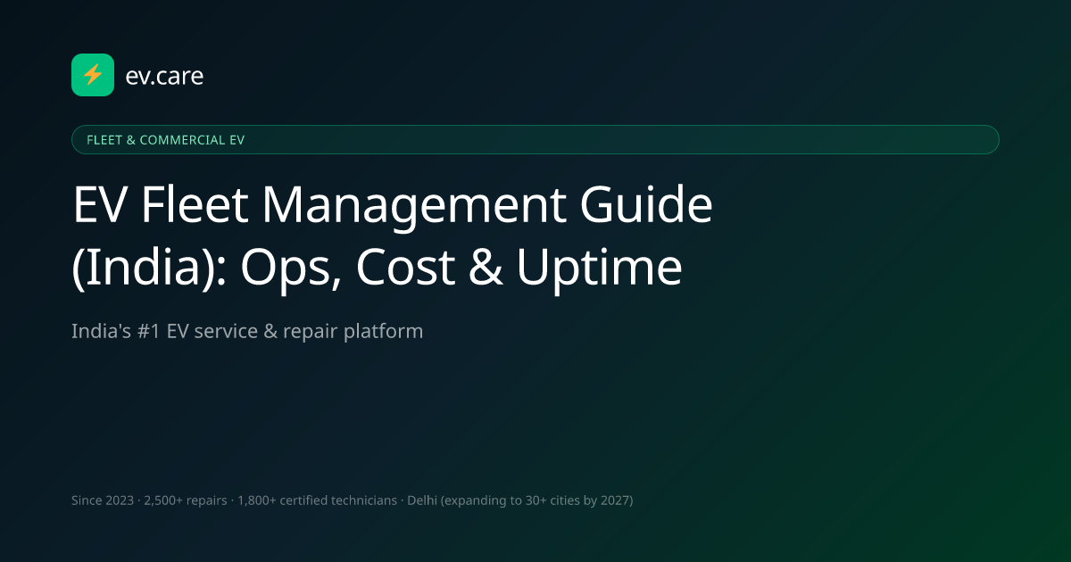 EV Fleet Management Guide (India): Ops, Cost & Uptime · ev.care
