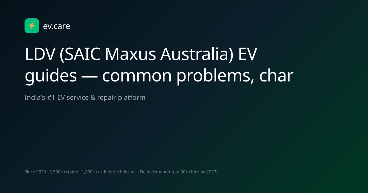 LDV (SAIC Maxus Australia) EV guides — common problems, charging ...